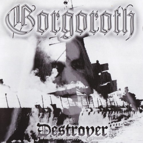 Gorgoroth (NOR) : Destroyer, or About How to Philosophize with the Hammer